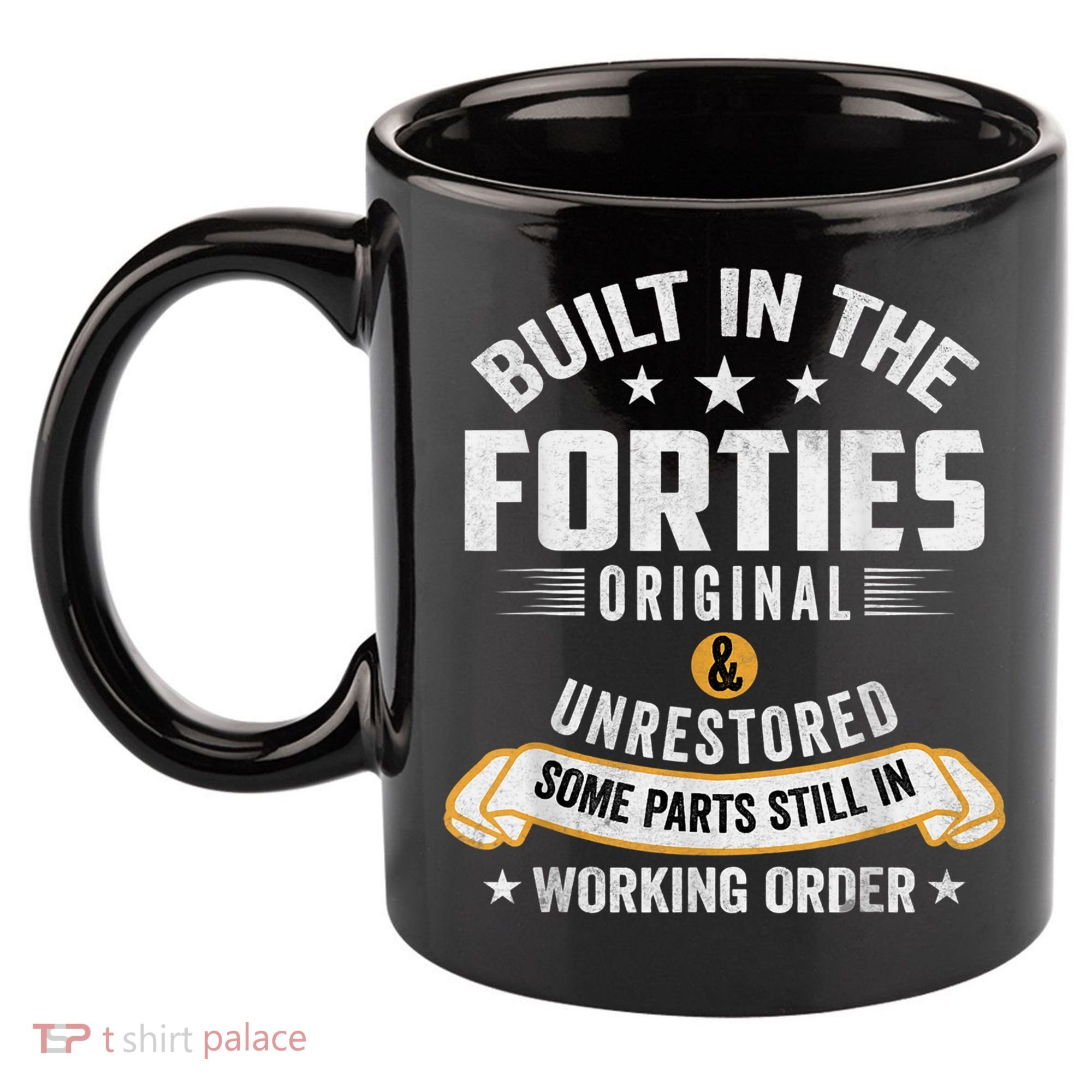 Built In The Forties Built In The 40s Birthday 11oz C Handle Ceramic Mug