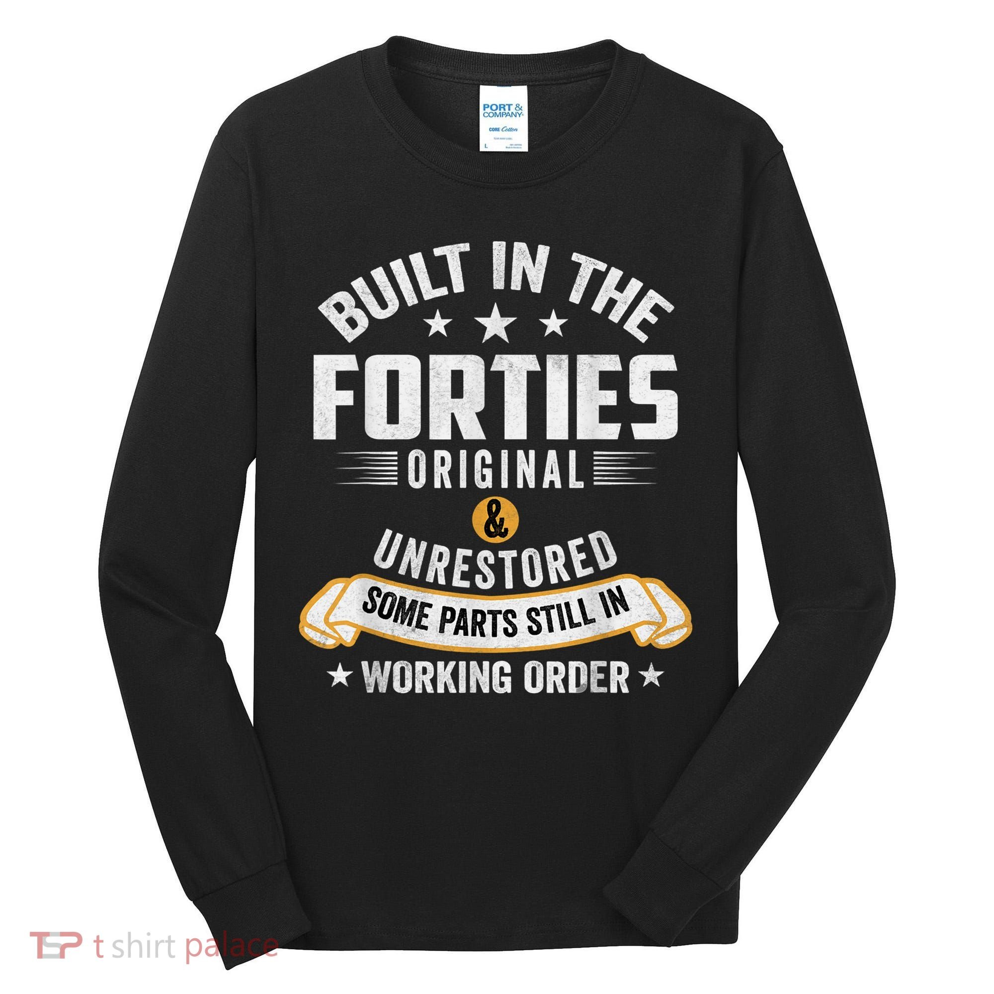 Built In The Forties Built In The 40s Birthday Tall Long Sleeve Shirt