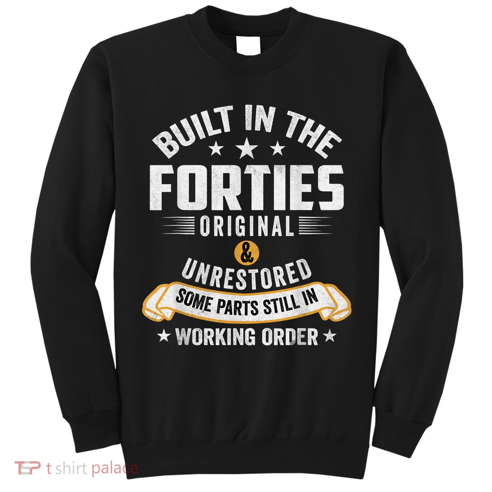 Built In The Forties Built In The 40s Birthday Tall Sweatshirt