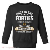 Built In The Forties Built In The 40s Birthday Toddler Sweatshirt thumb 0