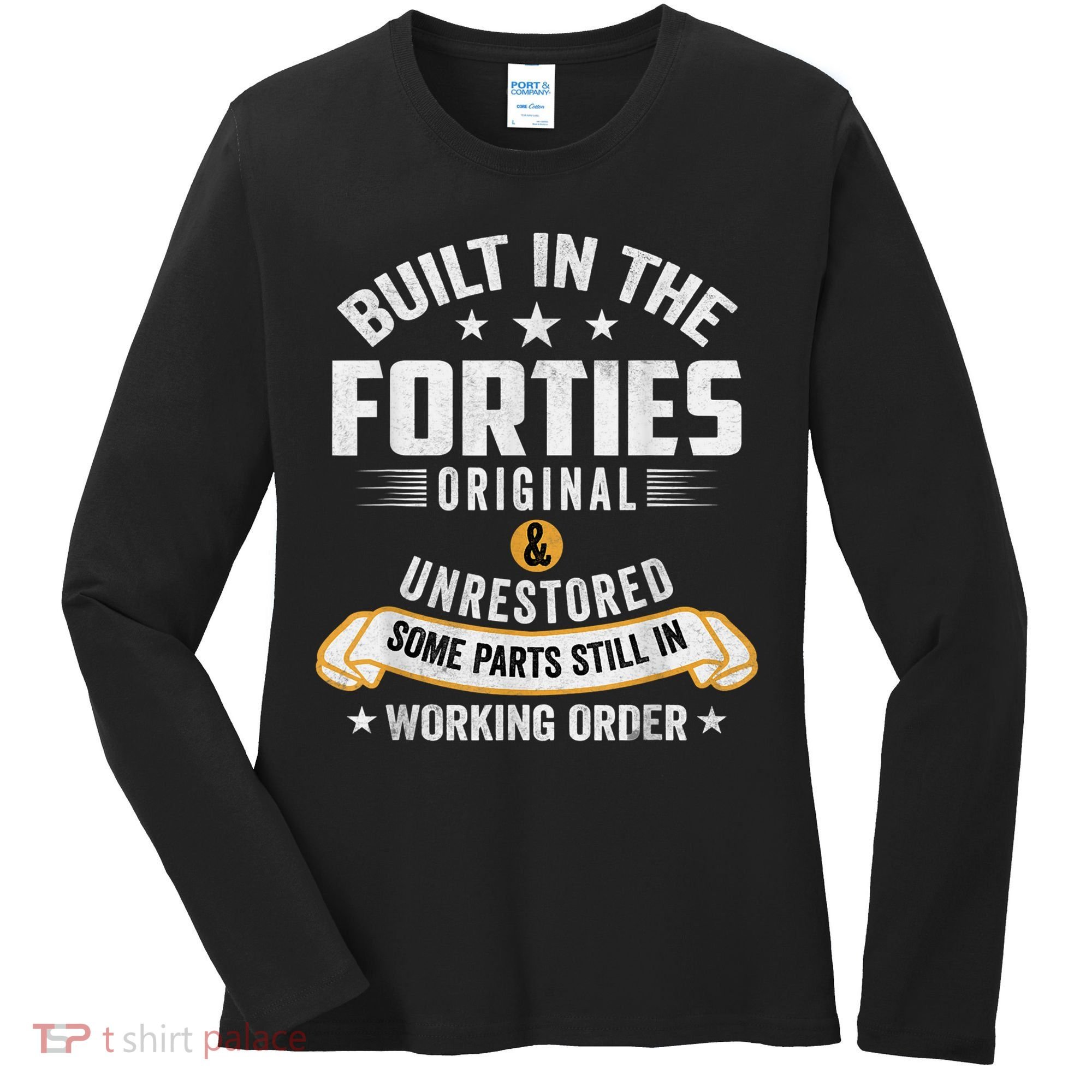 Built In The Forties Built In The 40s Birthday Women's Long Sleeve Shirt