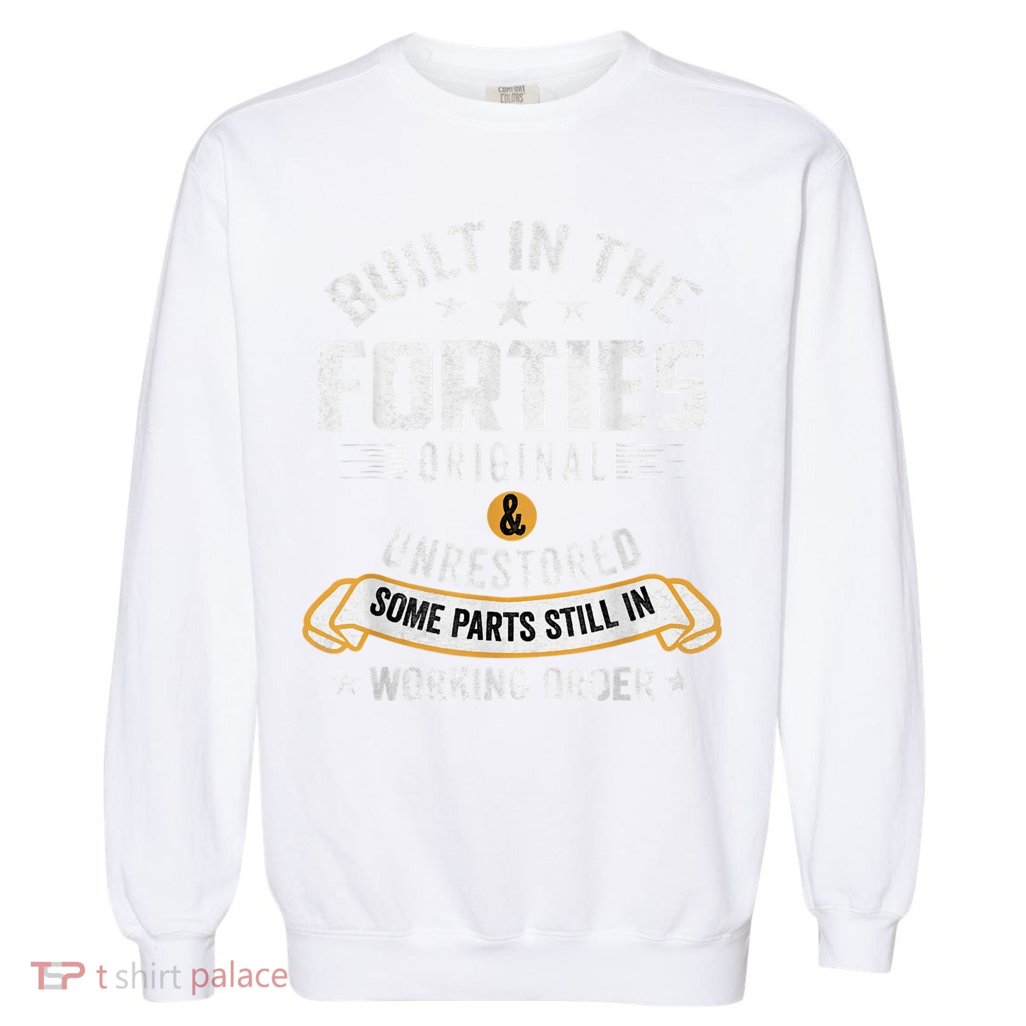 Built In The Forties Built In The 40s Birthday Garment-Dyed Sweatshirt