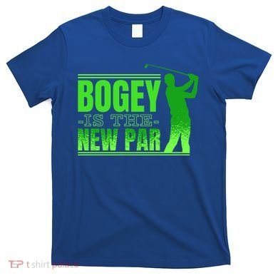 Bogey Is The New Par Golf T-Shirt