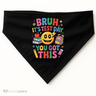 Bruh Its Test Day You Got This Motivational School Test Day USA-Made Doggie Bandana