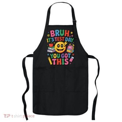 Bruh Its Test Day You Got This Motivational School Test Day Apron