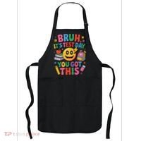 Bruh Its Test Day You Got This Motivational School Test Day Apron thumb 0