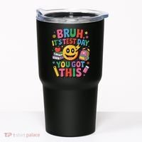 Bruh Its Test Day You Got This Motivational School Test Day Tumbler thumb 0