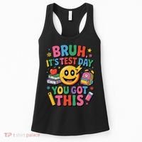 Bruh Its Test Day You Got This Motivational School Test Day Women's Tank Top thumb 0