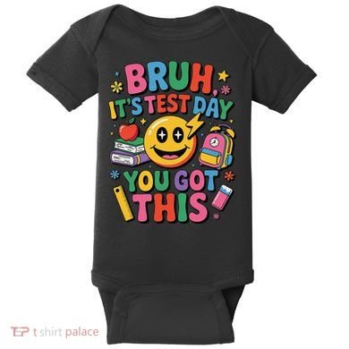 Bruh Its Test Day You Got This Motivational School Test Day Baby Bodysuit