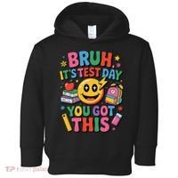 Bruh Its Test Day You Got This Motivational School Test Day Toddler Hoodie thumb 0