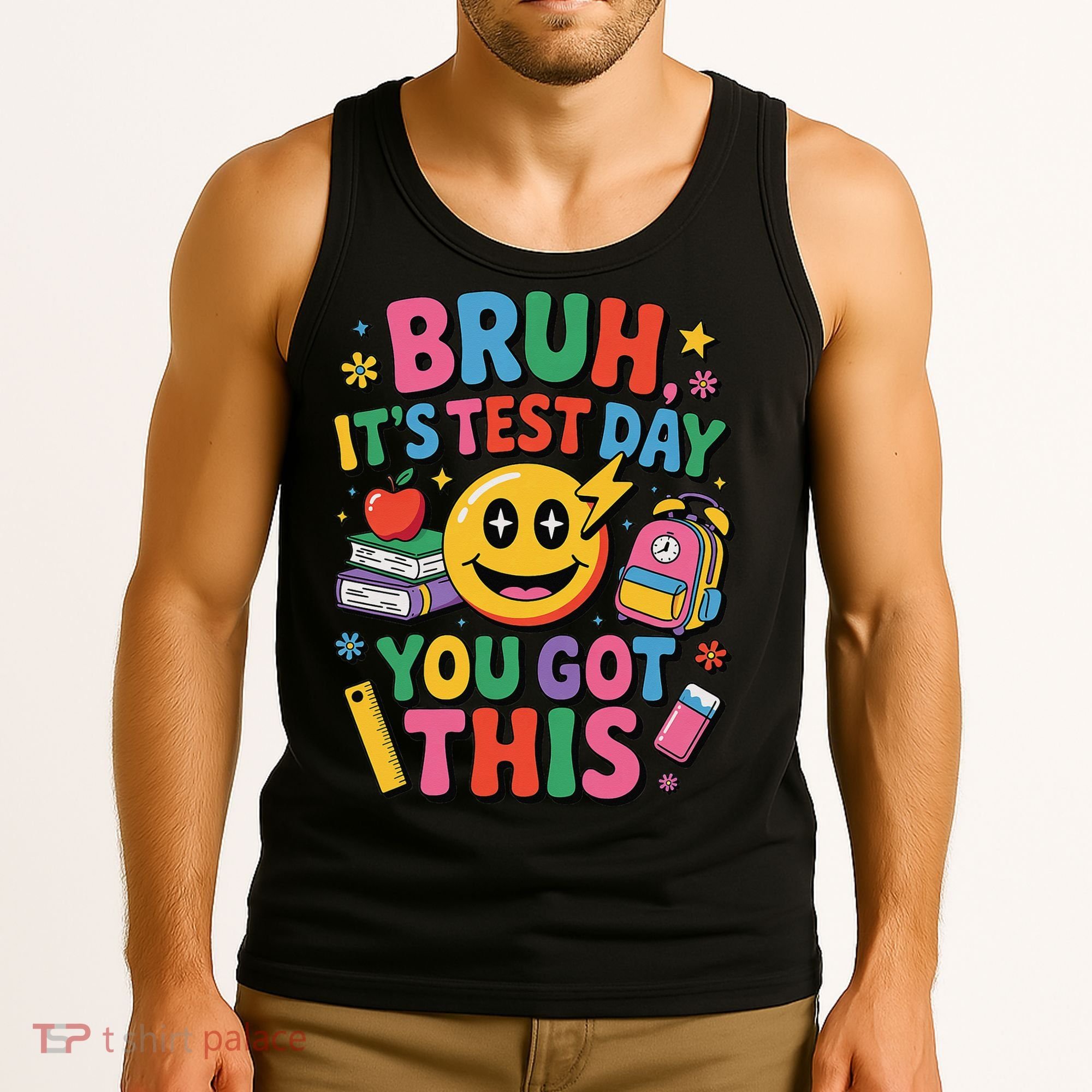 Bruh Its Test Day You Got This Motivational School Test Day Tank Top
