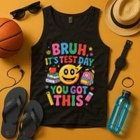 Bruh Its Test Day You Got This Motivational School Test Day Tank Top thumb 4