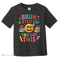 Bruh Its Test Day You Got This Motivational School Test Day Toddler T-Shirt thumb 0