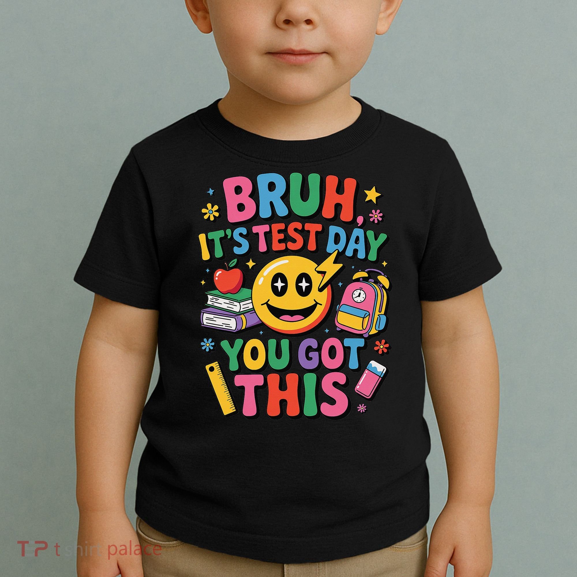 Bruh Its Test Day You Got This Motivational School Test Day Toddler T-Shirt