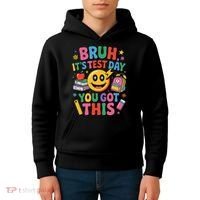 Bruh Its Test Day You Got This Motivational School Test Day Kids Hoodie thumb 4