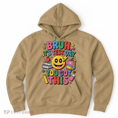 Bruh Its Test Day You Got This Motivational School Test Day Hoodie