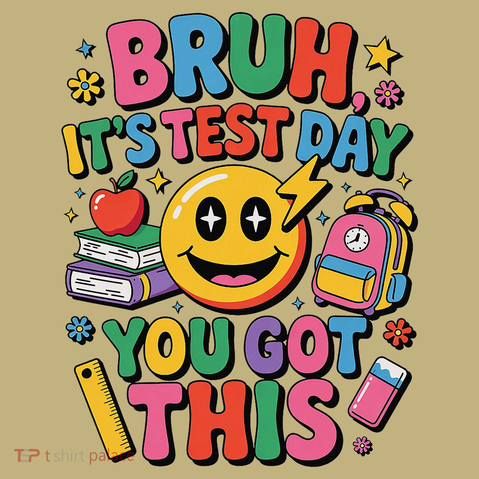 Bruh Its Test Day You Got This Motivational School Test Day Long Sleeve Shirt