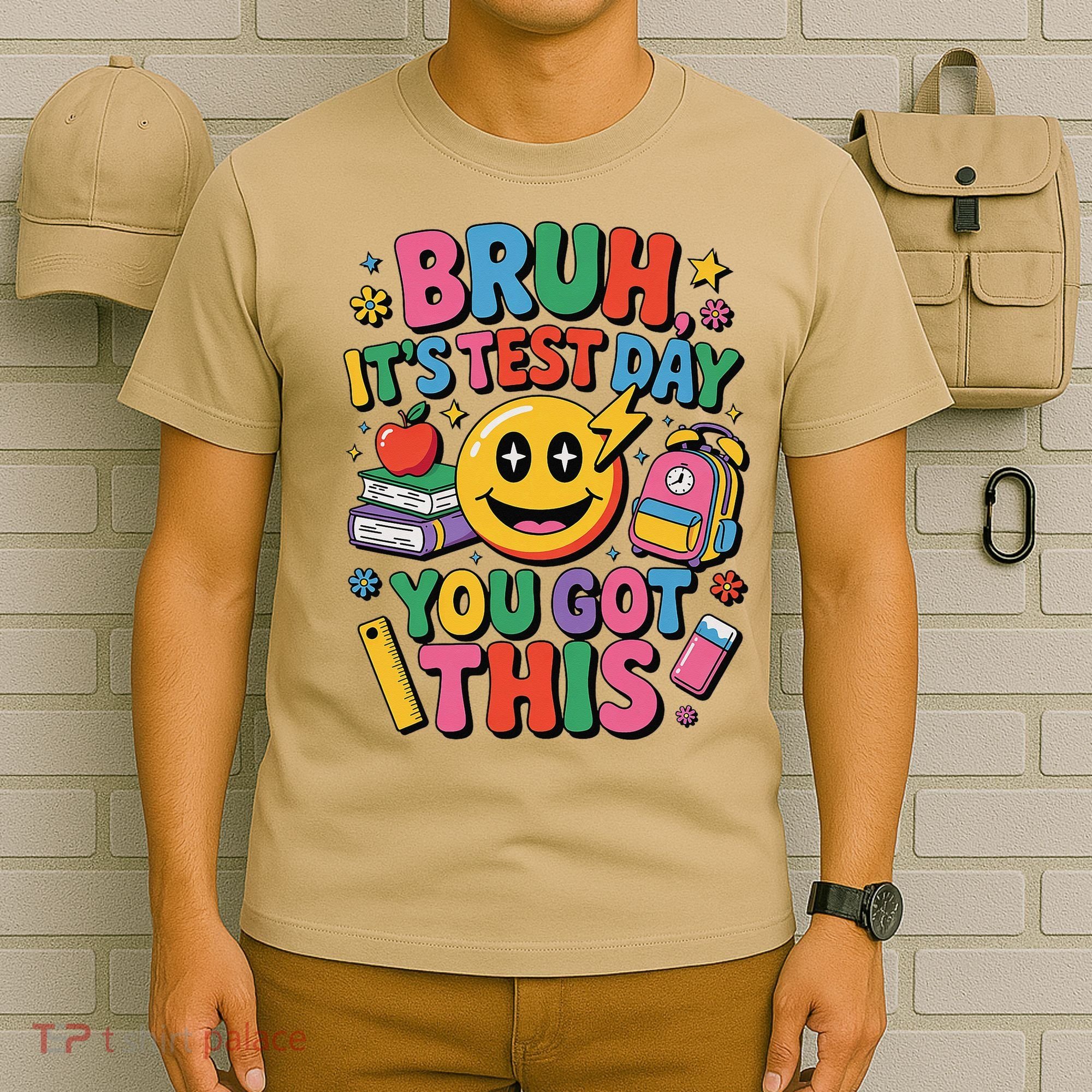 Bruh Its Test Day You Got This Motivational School Test Day T-Shirt