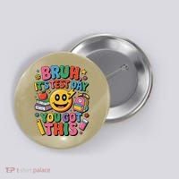 Bruh Its Test Day You Got This Motivational School Test Day Button thumb 0
