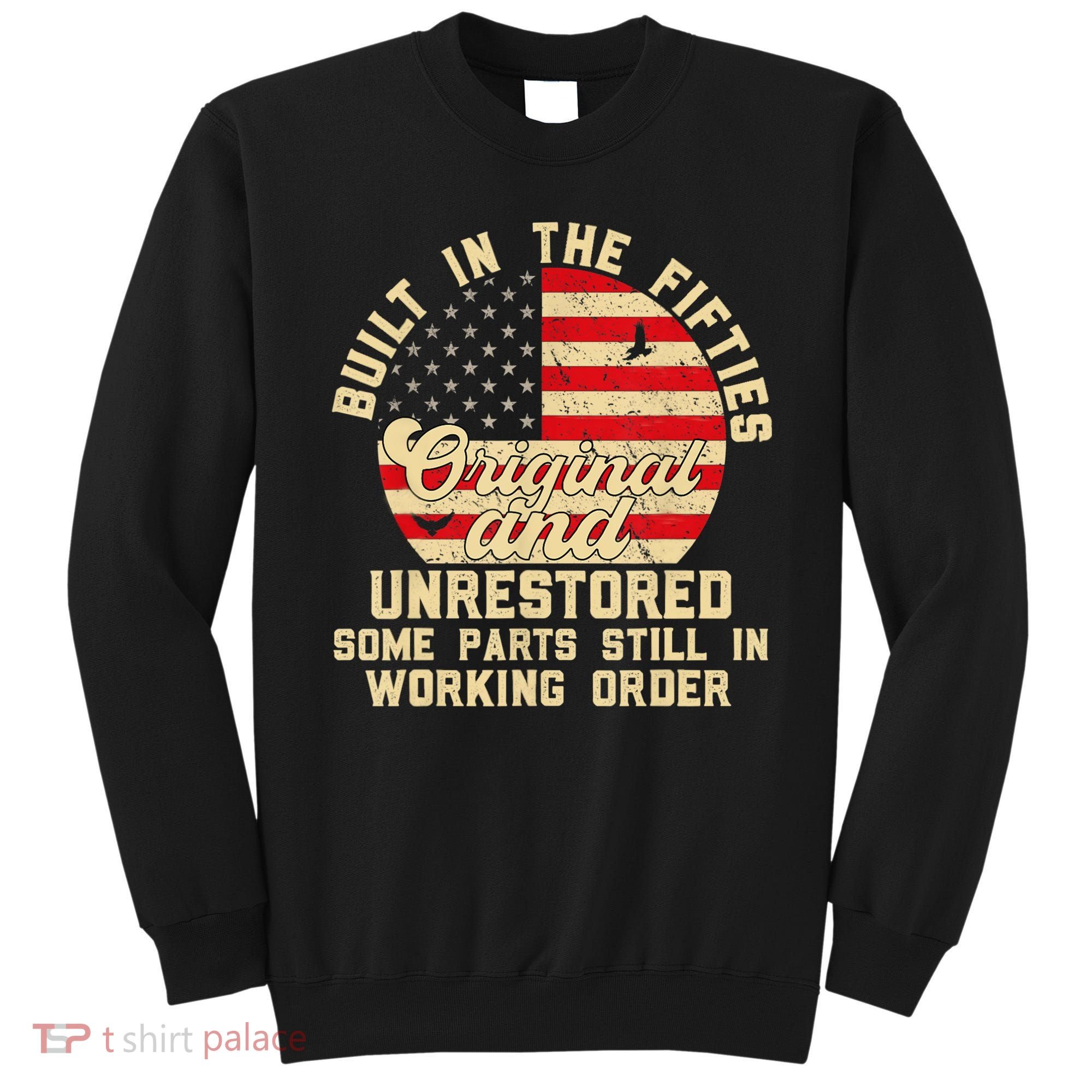 Built In The Fifties Original &Unrestored Born In The 1950s Sweatshirt