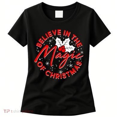 Believe In The Magic Of Christmas Women's T-Shirt