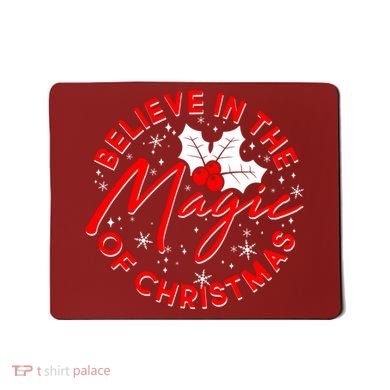 Believe In The Magic Of Christmas Mousepad