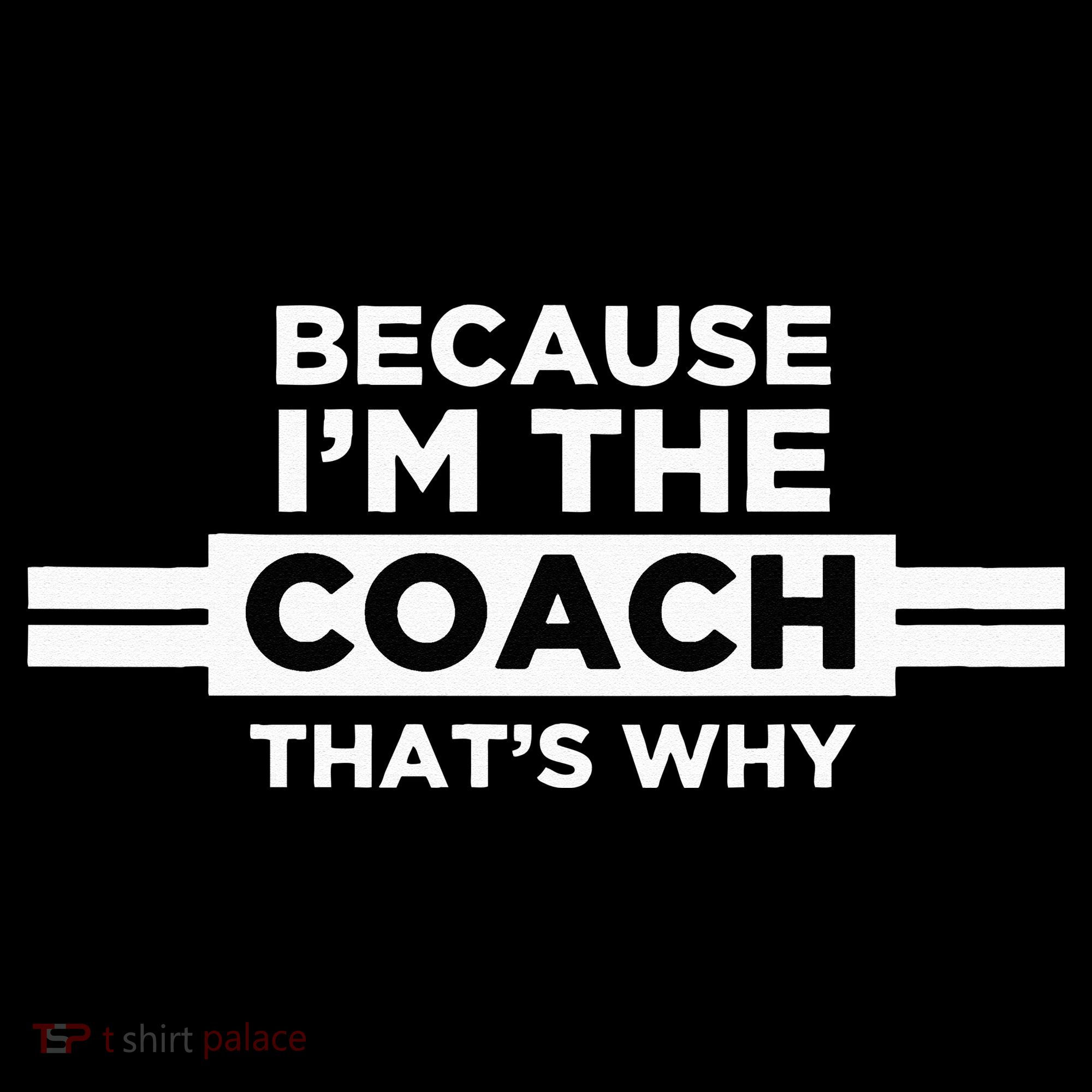 Because I'm the Coach That's Why Coach Gift Doggie Tank