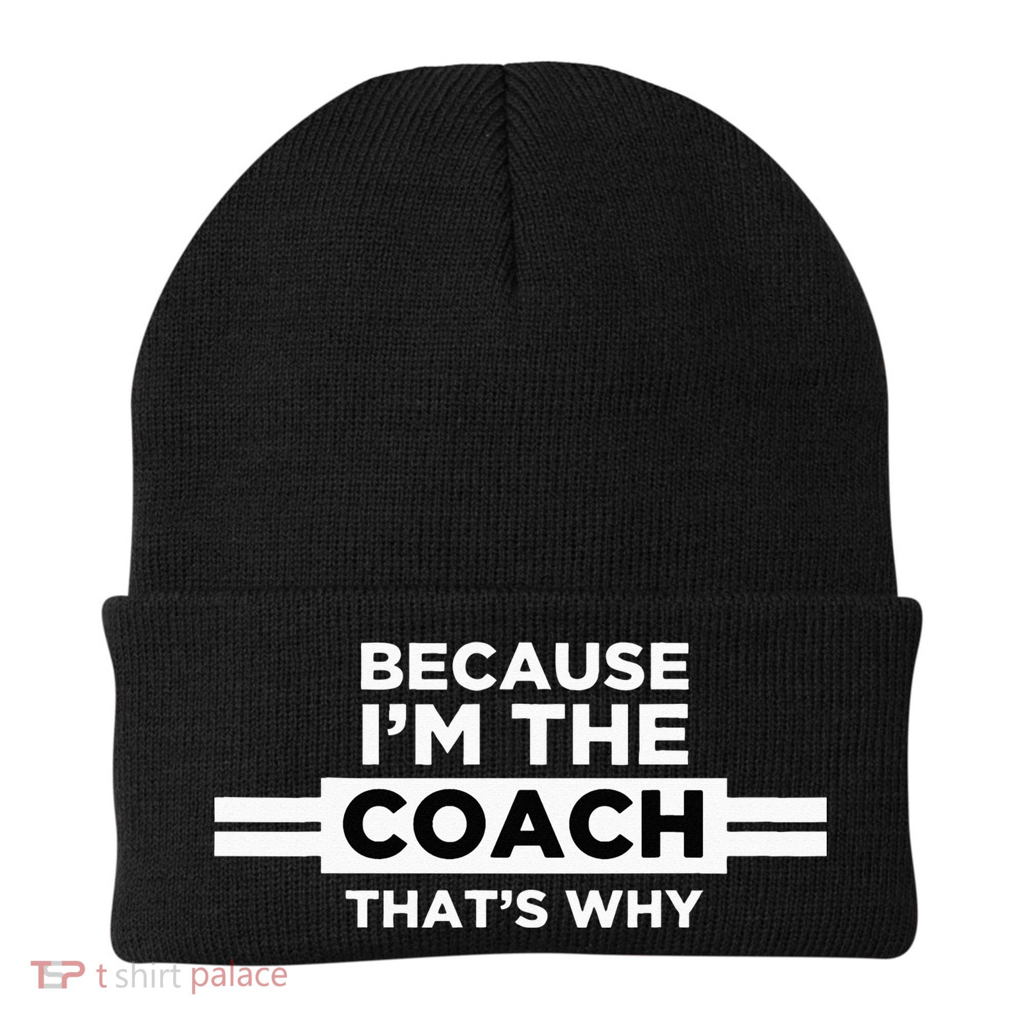 Because I'm the Coach That's Why Coach Gift Beanie