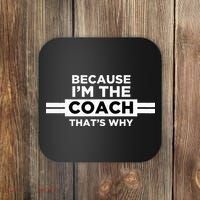 Because I'm the Coach That's Why Coach Gift Coaster thumb 0