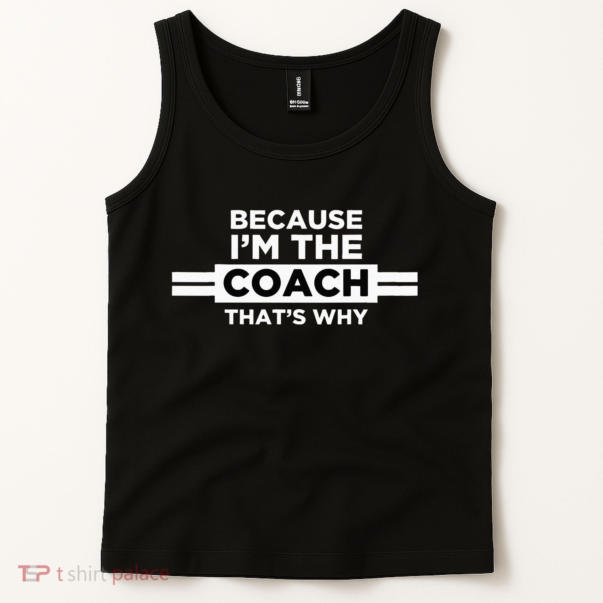 Because I'm the Coach That's Why Coach Gift Tank Top