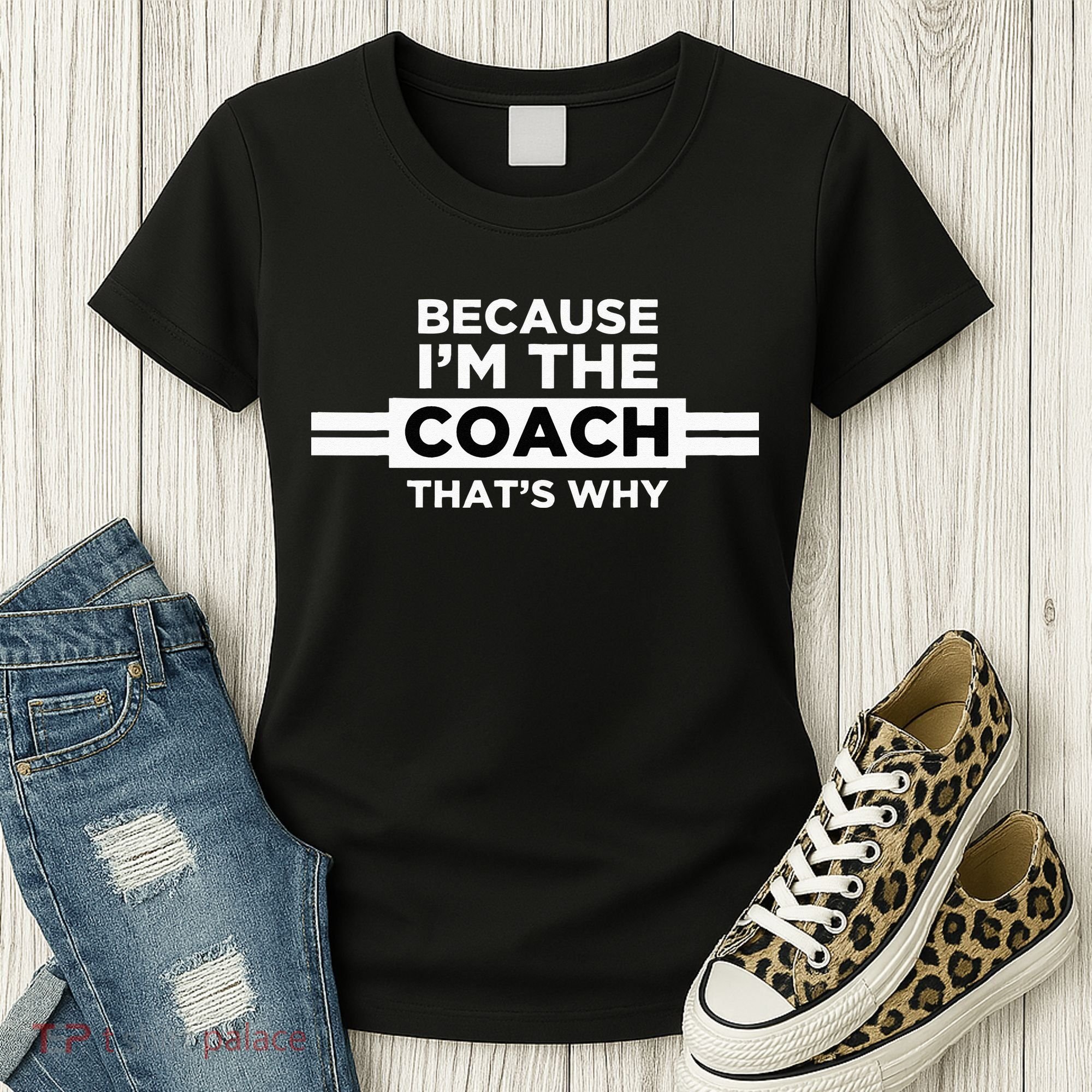 Because I'm the Coach That's Why Coach Gift Women's T-Shirt