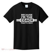 Because I'm the Coach That's Why Coach Gift Kids T-Shirt thumb 0