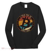 Bitcoin I Told You So Btc Crypto And Bitcoin Long Sleeve Shirt thumb 0