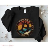 Bitcoin I Told You So Btc Crypto And Bitcoin Sweatshirt thumb 2