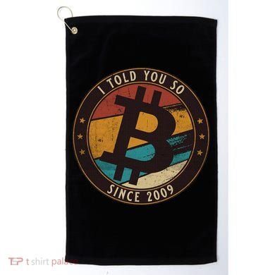 Bitcoin I Told You So Btc Crypto And Bitcoin Golf Towel