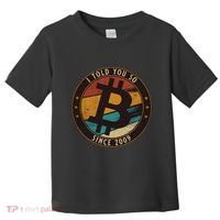 Bitcoin I Told You So Btc Crypto And Bitcoin Toddler T-Shirt thumb 0