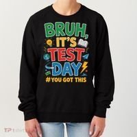 Bruh Its Test Day You Got This Staar Test Testing Teacher Women's Sweatshirt thumb 0