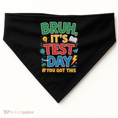 Bruh Its Test Day You Got This Staar Test Testing Teacher USA-Made Doggie Bandana