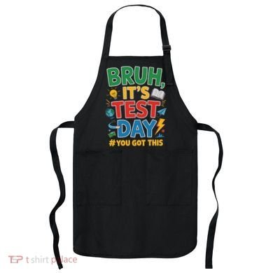 Bruh Its Test Day You Got This Staar Test Testing Teacher Apron