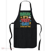 Bruh Its Test Day You Got This Staar Test Testing Teacher Apron thumb 0