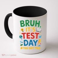 Bruh Its Test Day You Got This Staar Test Testing Teacher Coffee Mug thumb 0
