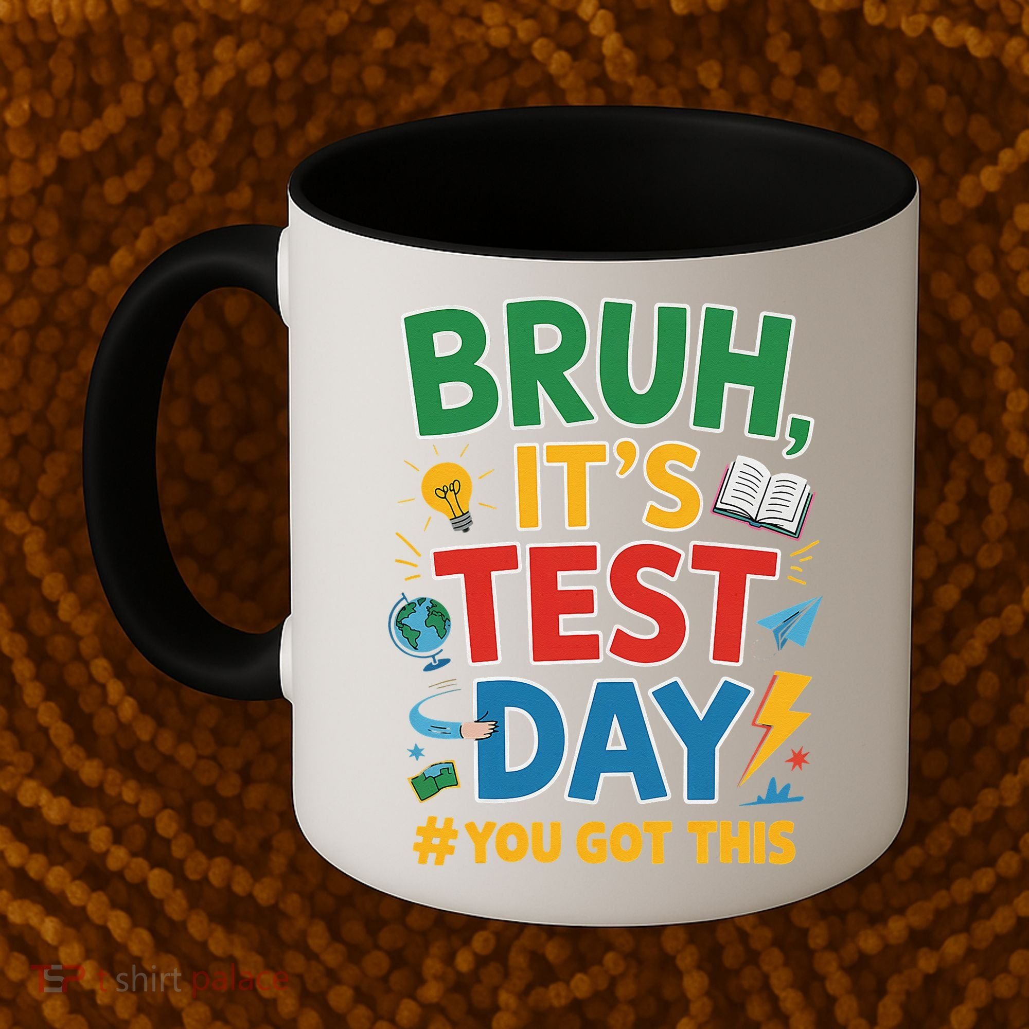 Bruh Its Test Day You Got This Staar Test Testing Teacher Coffee Mug