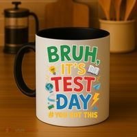 Bruh Its Test Day You Got This Staar Test Testing Teacher Coffee Mug thumb 4