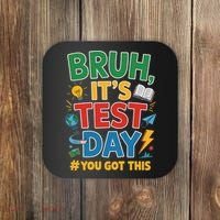 Bruh Its Test Day You Got This Staar Test Testing Teacher Coaster thumb 0
