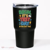 Bruh Its Test Day You Got This Staar Test Testing Teacher Tumbler thumb 0