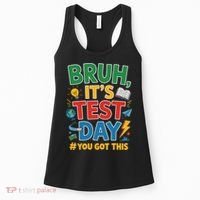 Bruh Its Test Day You Got This Staar Test Testing Teacher Women's Tank Top thumb 0