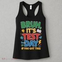 Bruh Its Test Day You Got This Staar Test Testing Teacher Women's Tank Top thumb 3