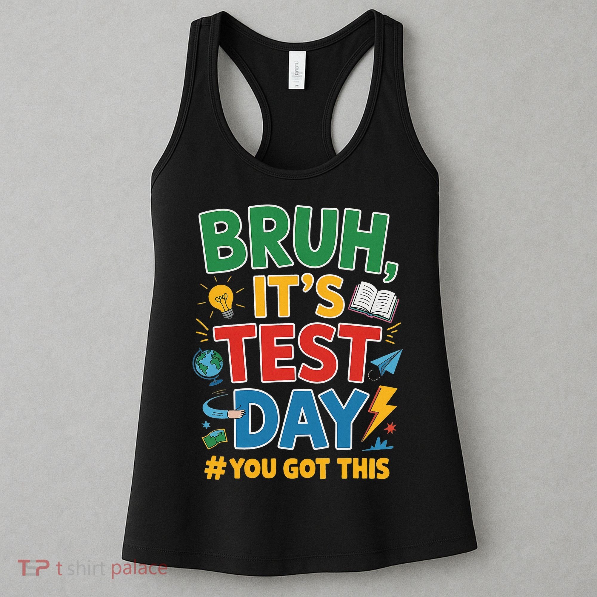 Bruh Its Test Day You Got This Staar Test Testing Teacher Women's Tank Top