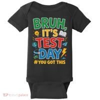 Bruh Its Test Day You Got This Staar Test Testing Teacher Baby Bodysuit thumb 0