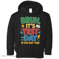 Bruh Its Test Day You Got This Staar Test Testing Teacher Toddler Hoodie thumb 0